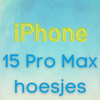 iPhone 15 Pro Max hoesjes